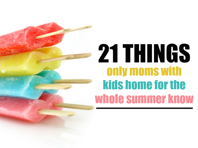 21 things only moms with kids home for the whole summer know on @ItsMomtastic by @letmestart will make you LOL