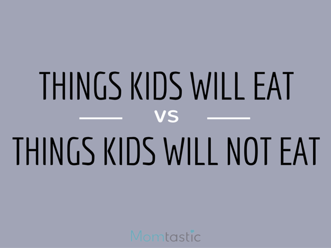 Things Kids Will Eat vs Things Kids Will Not Eat is a funny list for every mom who can relate Parenting humor on @ItsMomtastic by @letmestart