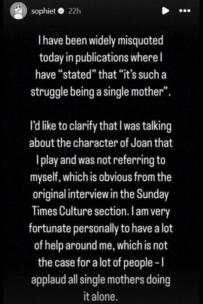 Sophie Turner clarifies comments about her struggles being a single mother, noting she is very fortunate to have all the help she does as a single mom.