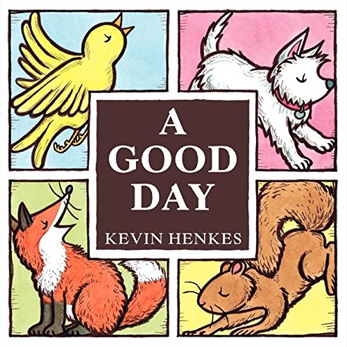 A Good Day by Kevin Henkes