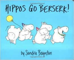 Hippos Go Berserk by Sandra Boynton