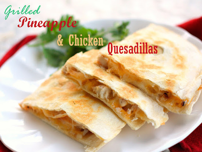 Grilled Pineapple and Chicken Quesadillas