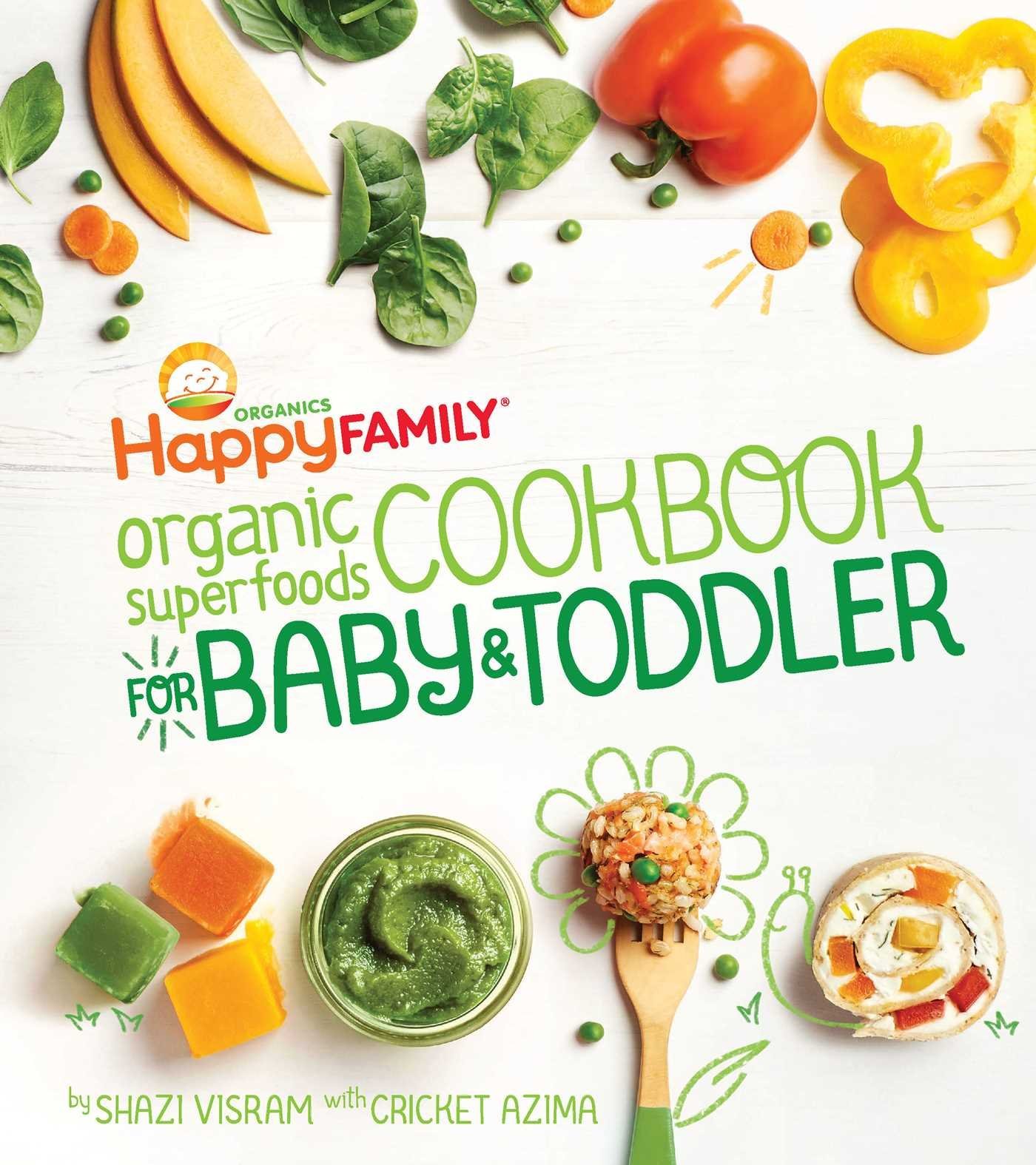 The Happy Family Organic Superfoods Cookbook for Baby & Toddler